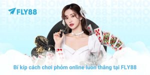 Bí kíp cách chơi phỏm online luôn thắng tại FLY88