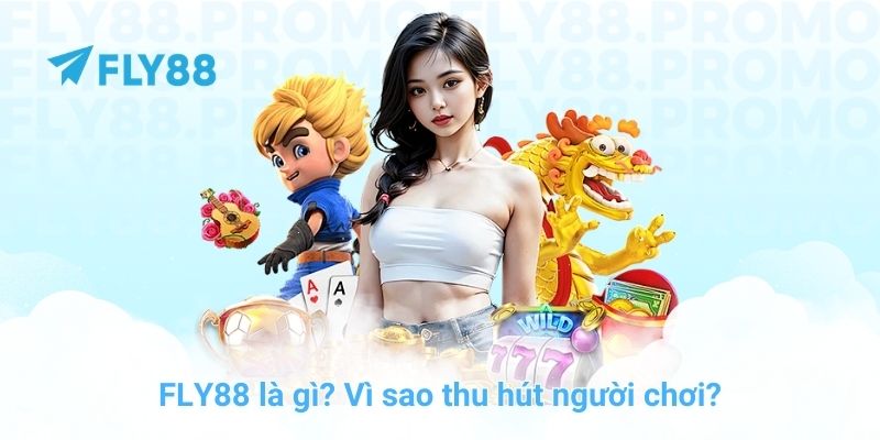 FLY88 là gì? Vì sao thu hút người chơi